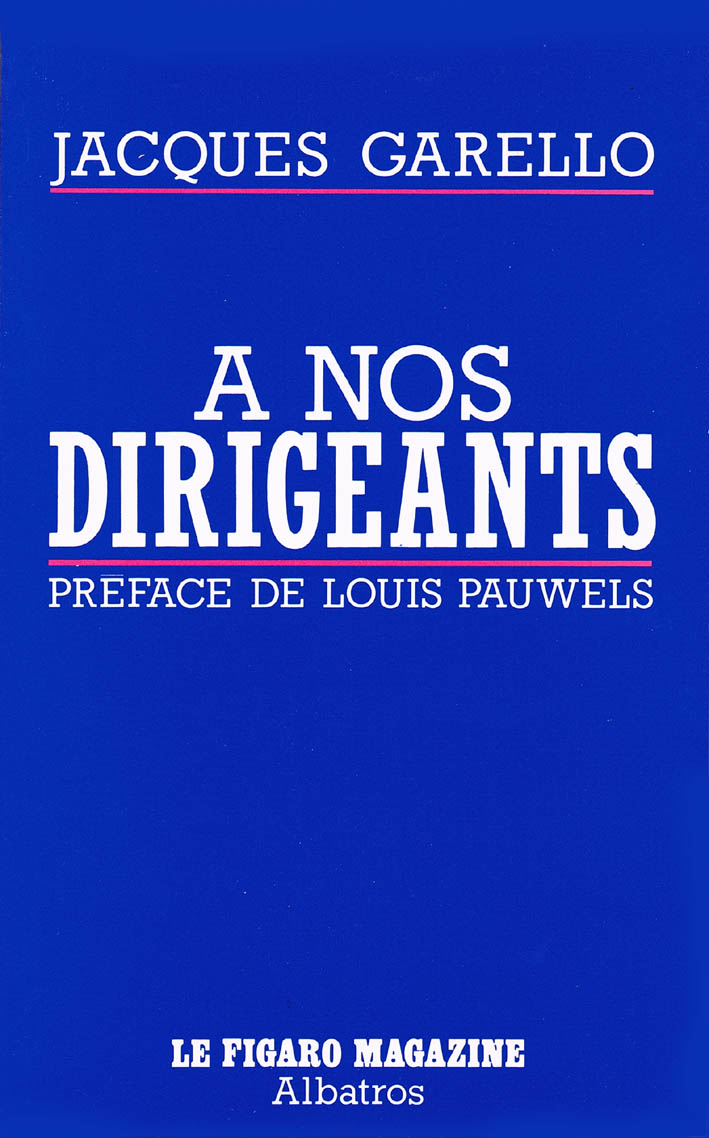 A nos dirigeants l Jacques Garello l www.libres.org Catalogue SEFEL l www.libres.org